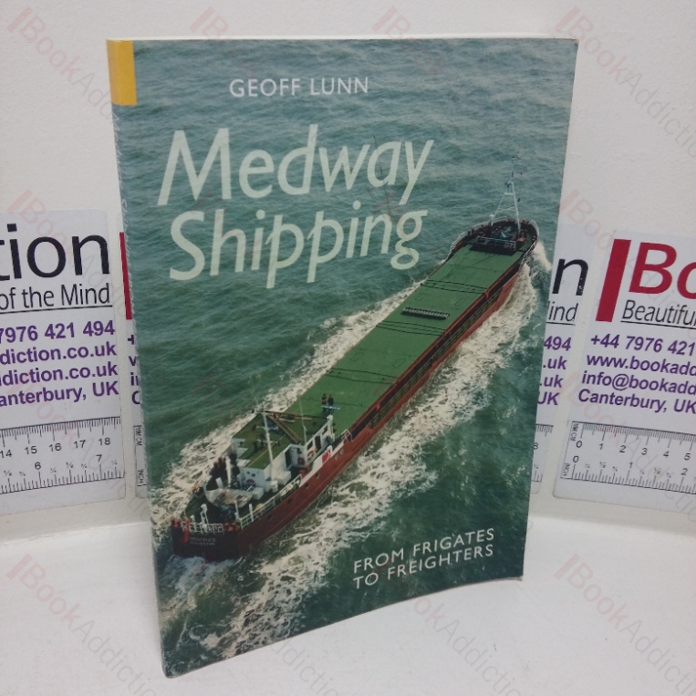 Medway Shipping from Frigates to Freighters