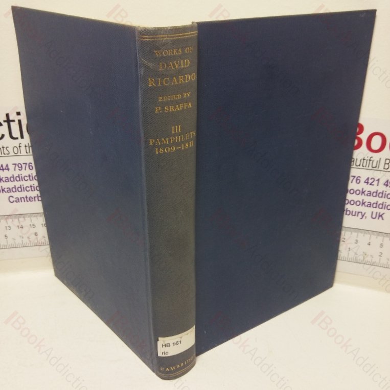 The Works and Correspondence of David Ricardo, Volume 3 – Pamphlets and Papers, 1809-1811