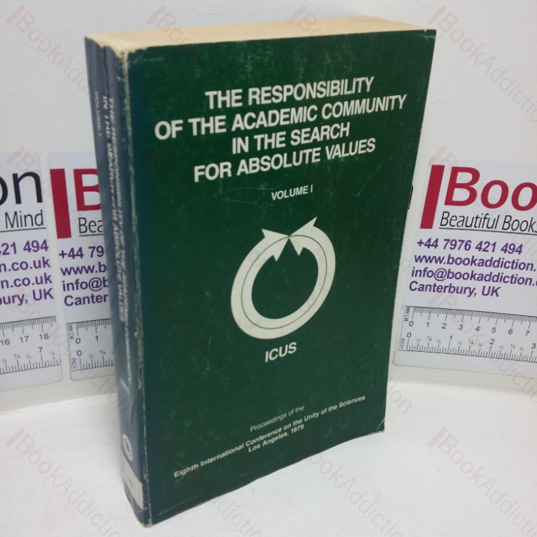 The Responsibility of the Academic Community in the Search for Absolute Values (Proceedings of the Eighth International Conference on the Unity of the Sciences, November 22-25, 1976, Los Angeles, California (Volume I))
