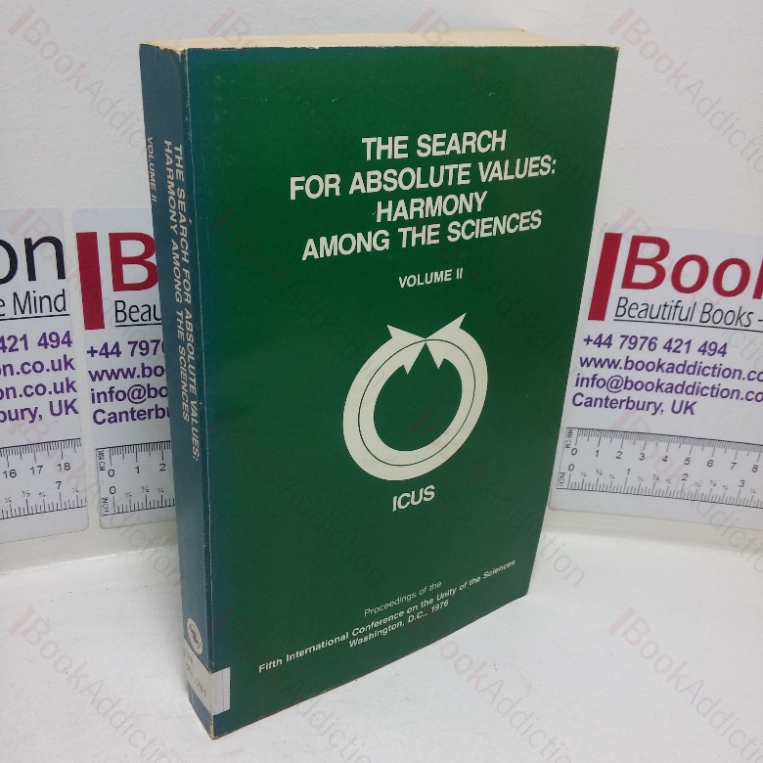 The Search for Absolute Values: Harmony Among the Sciences  (Proceedings of the Fifth International Conference of the Unity of Sciences, Nov 26-8, 1976, Washington DC (Volume II))