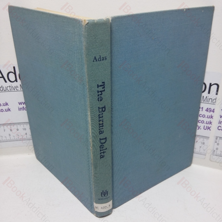 The Burma Delta: Economic Development and Social Change on an Asian Rice Frontier, 1852-1941