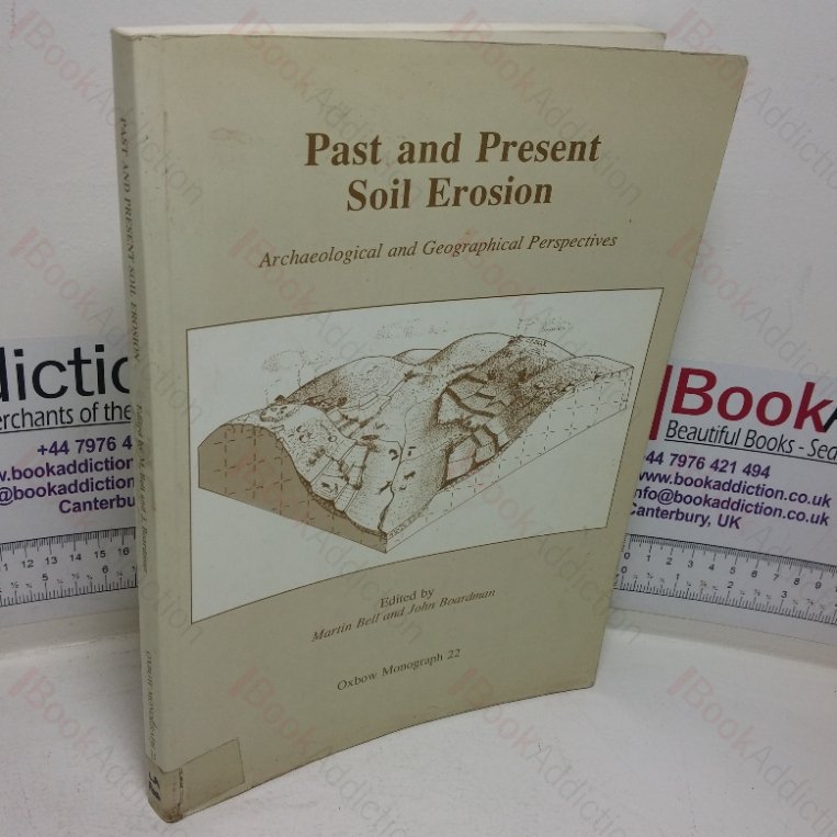 Past and Present Soil Erosion: Archaeological and Geographical Perspectives (Oxbow Monograph, No. 22)
