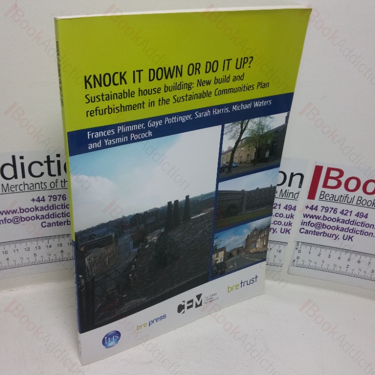 Knock it Down or Do it Up? Sustainable House Building: New Build and Refurbishment in the Sustainable Communities Plan