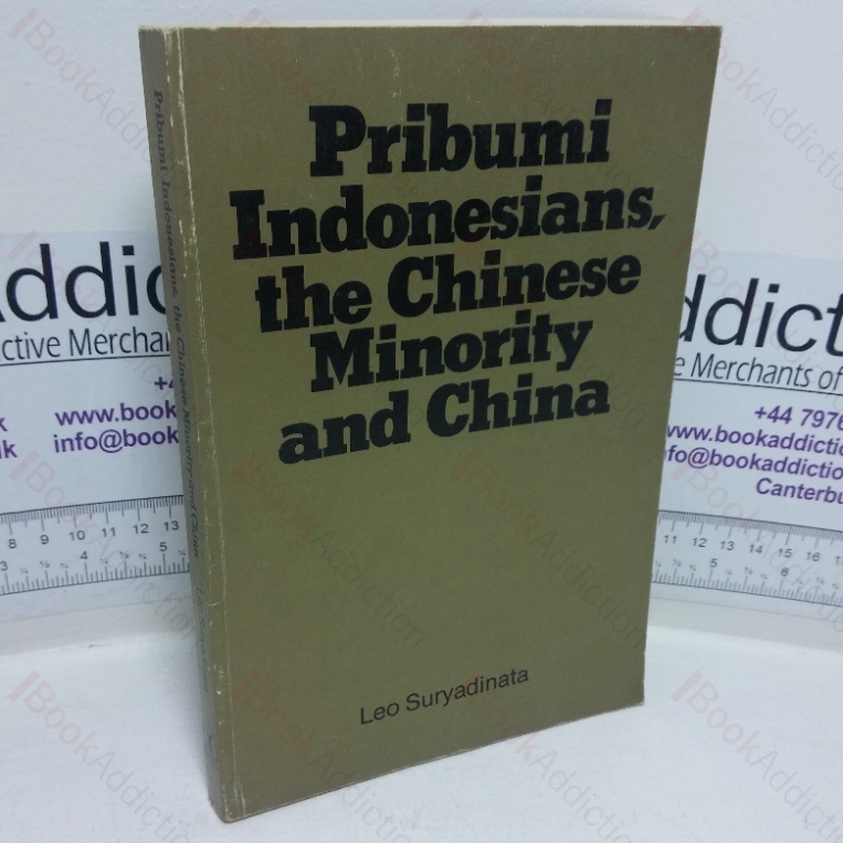 Pribumi Indonesians, the Chinese Minority and China: A Study of Perceptions and Policies