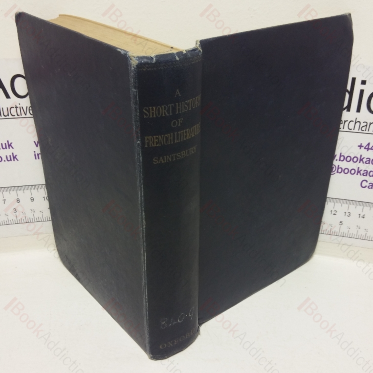 A Short History of French Literature (From the Earliest Texts to the Close of the Nineteenth Century)