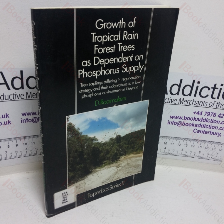 Growth of Tropical Rain Forest Trees as Dependent on Phosphorus Supply: Tree Saplings Differing in Regeneration Strategy and their Adaptations to a low Phosphorous Environment in Guyana (Tropenbos series, No. 11)