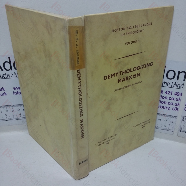 Demythologizing Marxism: A Series of Studies of Marxism (The Boston College Studies in Philosophy series, Volume 2)