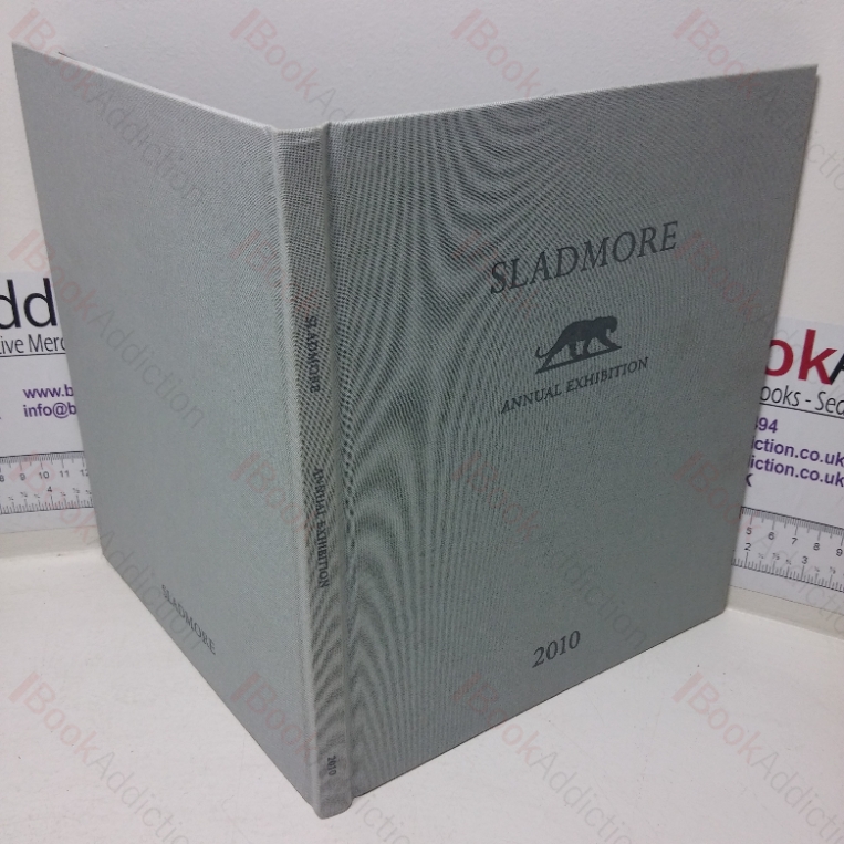 Sladmore: Annual Exhibition, 2010