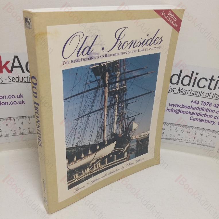 Old Ironsides: The Rise, Decline, and Resurrection of the USS Constitution
