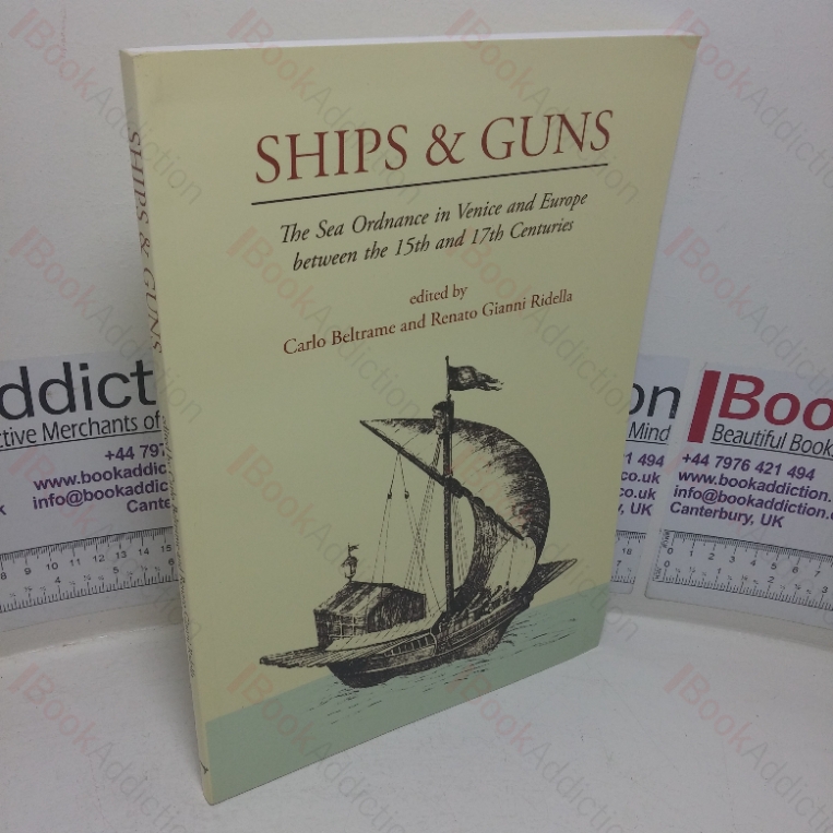 Ships and Guns: The Sea Ordnance in Venice and in Europe between the 15th and the 17th Centuries