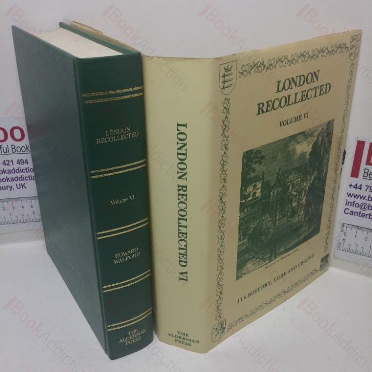 London Recollected: Its History, Lore and Legend, Volume VI