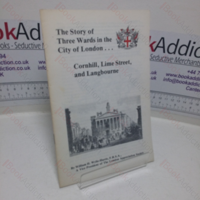 The Story of Three Wards in the City of London: Cornhill, Lime Street, and Langbourne