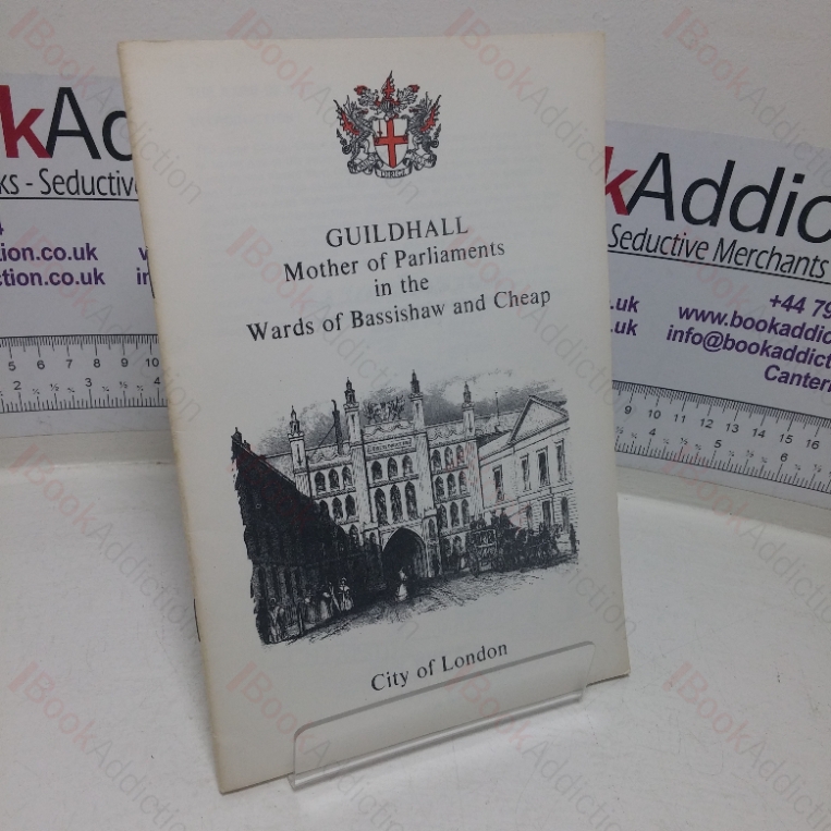Guildhall: Mother of Parliaments in the Wards of Bassishaw and Cheap