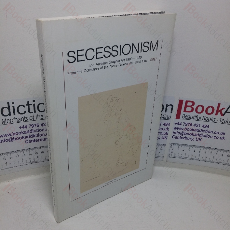 Secessionism and Austrian Graphic Art, 1900-1920: From the Collection of the Neue Galerie der Stadt Linz (Exhibition Catalogue)