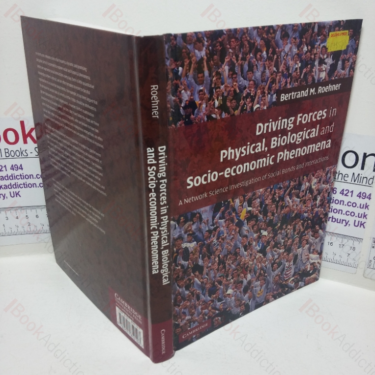 Driving Forces in Physical, Biological and Socio-economic Phenomena: A Network Science Investigation of Social Bonds and Interaction