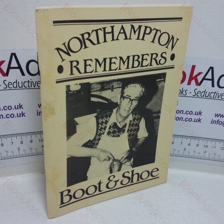 Northampton Remembers: Boot and Shoe (Northampton Remembers series, No. 1)