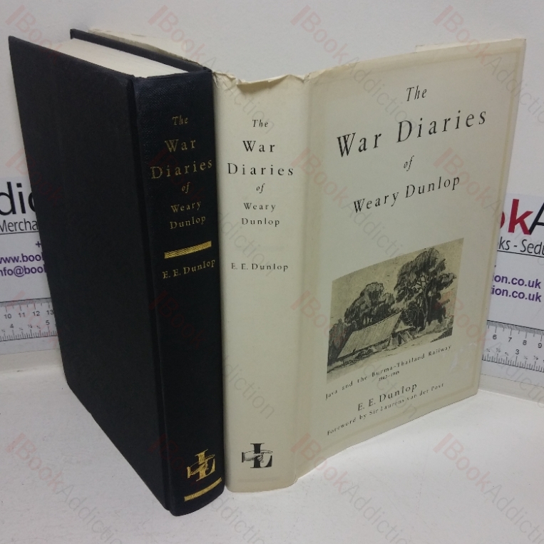 The War Diaries of Weary Dunlop: Java and the Burma-Thailand Railway, 1942-1945