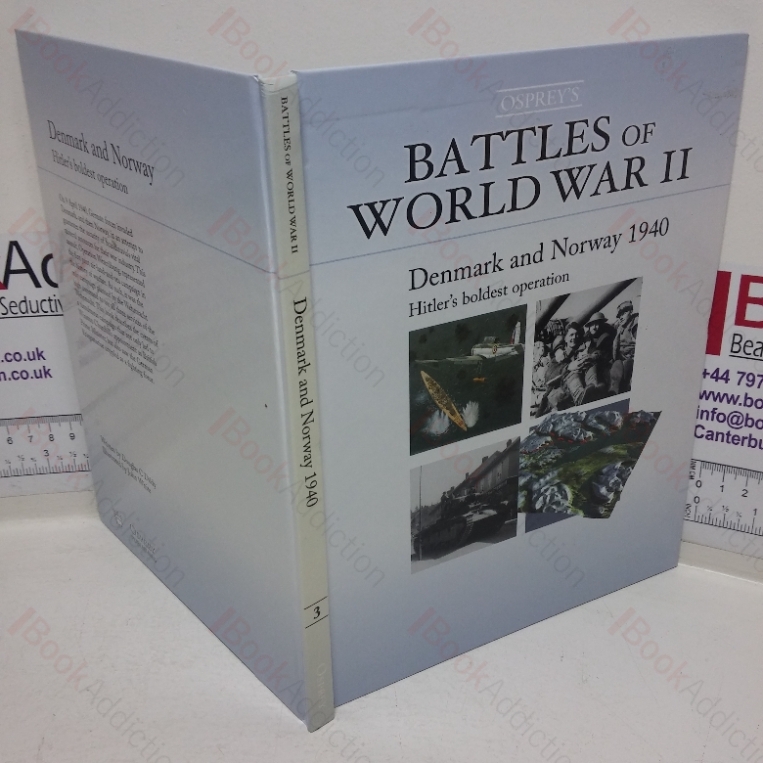 Denmark and Norway, 1940: Hitler’s Boldest Operation (Battles of World War II series, No. 3)