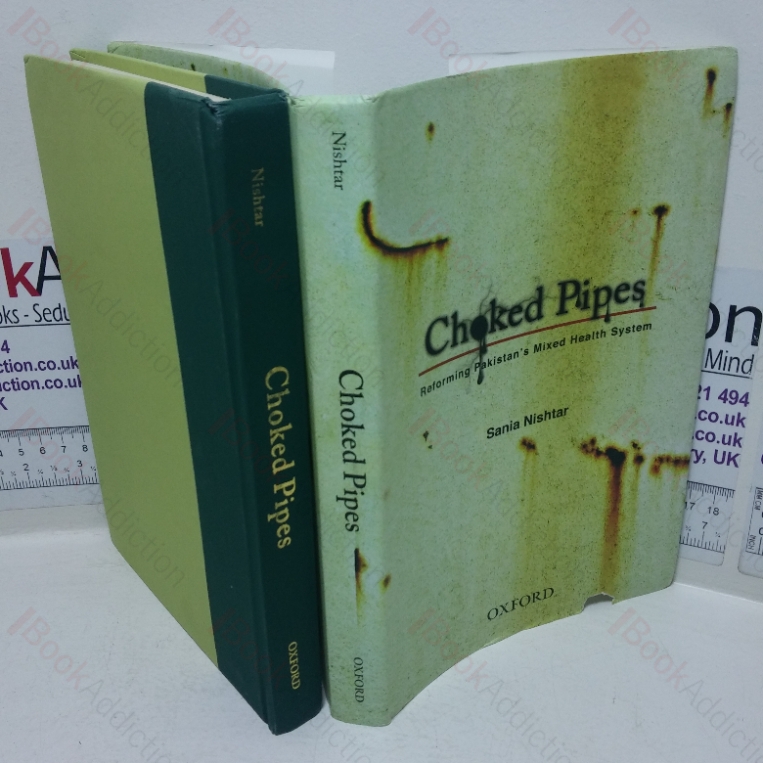 Choked Pipes: Reforming Pakistan’s Mixed Health System (Signed and Inscribed)