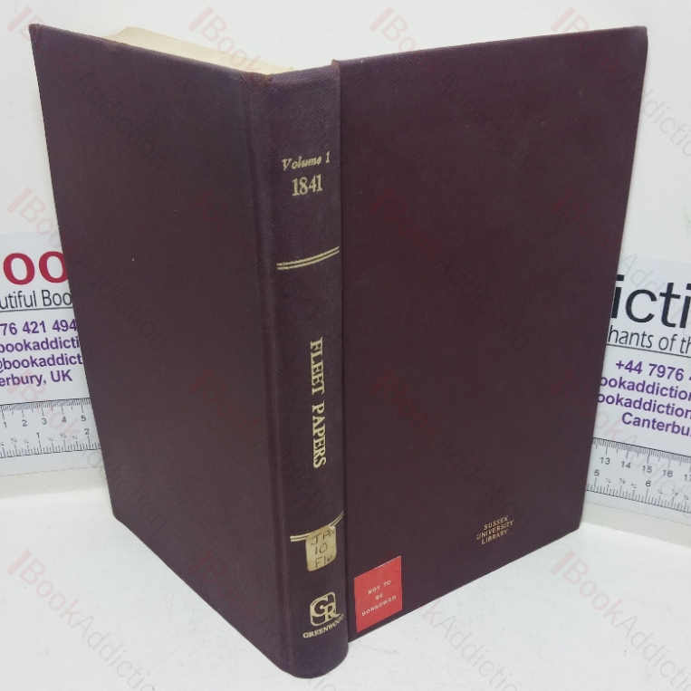 The Fleet Papers, Being Letters to Thomas Thornhill Esq from Richard Oastler, His Prisoner in the Fleet, Volume One – 1841 (Radical Periodicals of Great Britain series)