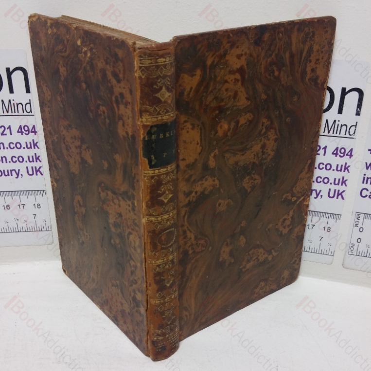 Letters Written by a Turkish Spy, Who Lived Forty-five Years in Paris; Giving an Impartial Account to the Divan at Constantinople of the Most Remarkable Transactions of Europe, Volume IV