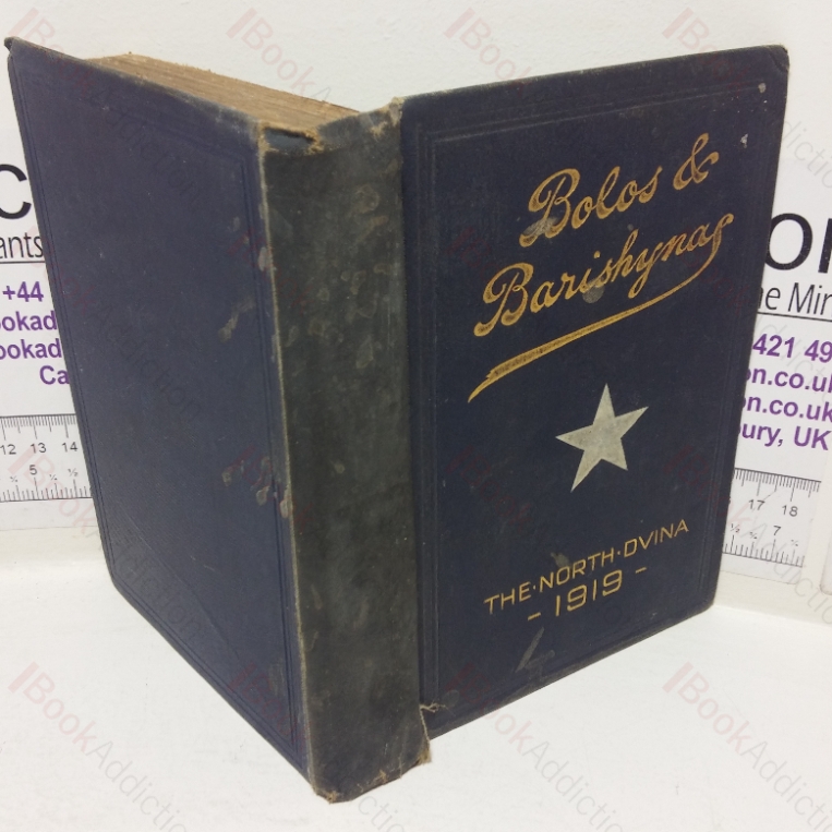 Bolos & Barishynas, Being an Account of the Doings of the Sadlier-Jackson Brigade, and Altham Flotilla on the North Dvina during the Summer of 1919