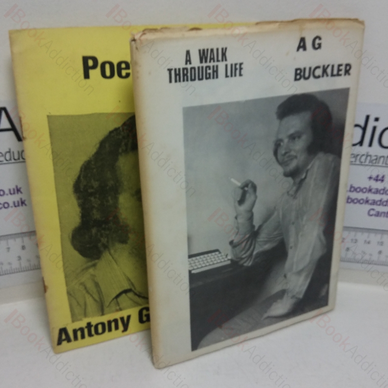 A Walk Through Life (Signed and Inscribed); Recent Poetry by Antony G Buckler (Two Volumes)