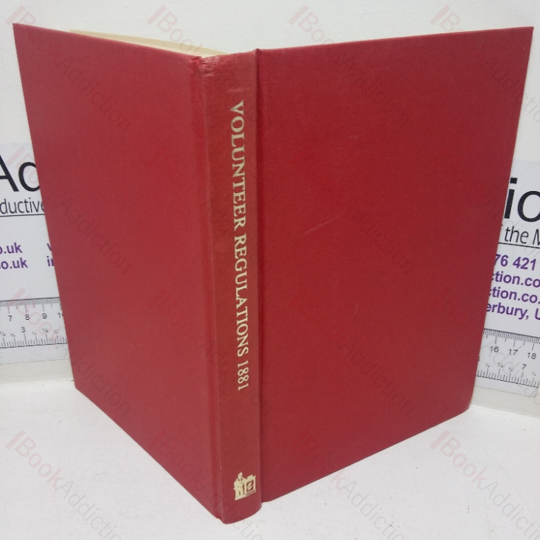 Regulations of the Volunteer Force (War Office, 1881) (Revised Army Regulations, Volume IX)