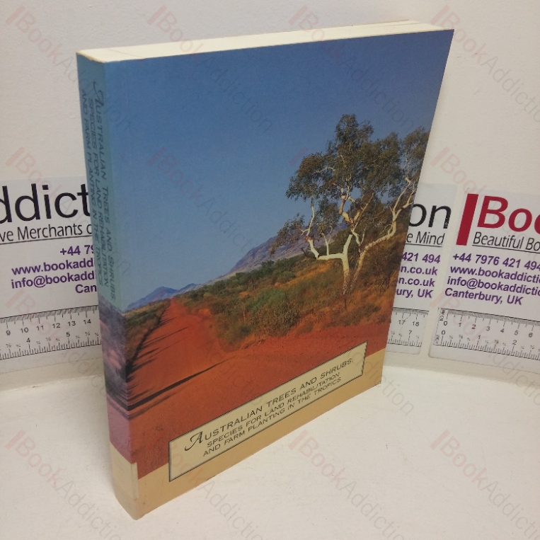 Australian Trees and Shrubs: Species for Land Rehabilitation and Farm Planting in the Tropics (ACIAR Monograph, No. 24)