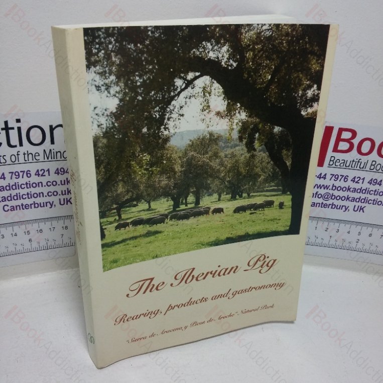 The Iberian Pig: Rearing, Products and Gastronomy