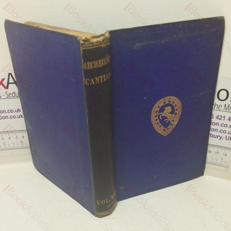 Archaeologia Cantiana, Being Transactions of the Kent Archaeological Society, Volume VIII