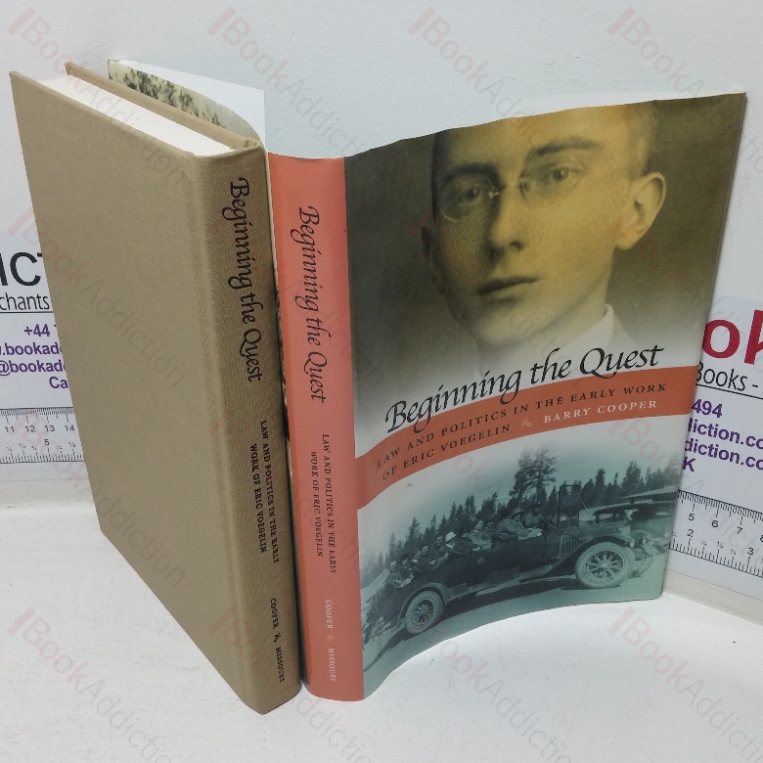 Beginning the Quest: Law and Politics in the Early Work of Eric Voegelin (The Eric Voegelin Institute series in Political Philosophy)