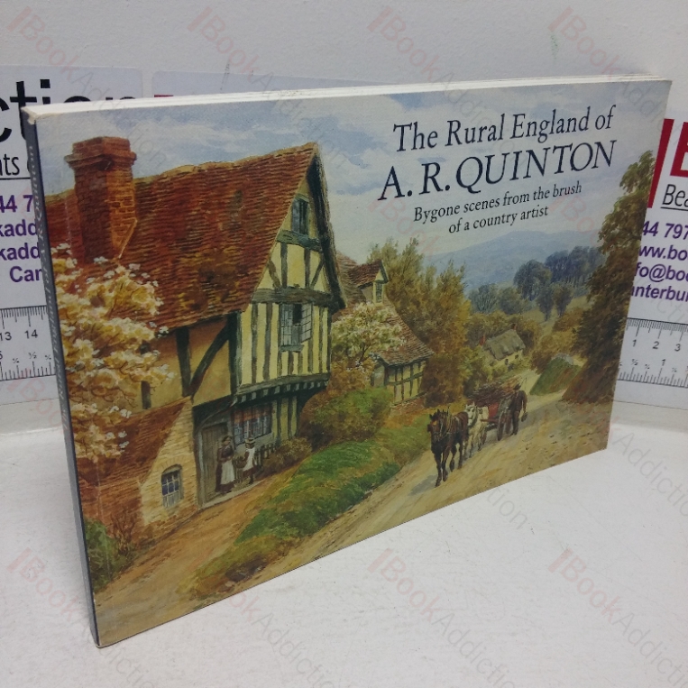 The Rural England of A R Quinton: Bygone Scenes from the Brush of a Country Artist