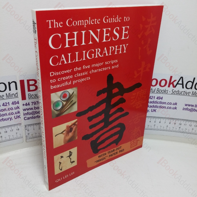 The Complete Guide to Chinese Calligraphy: Discover the Five Major Scripts to Create Classic Characters and Beautiful Projects
