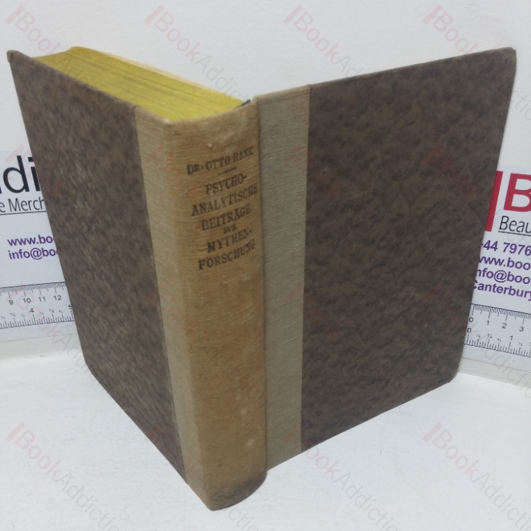 Psychoanalytische Beiträge zur Mythenforschung aus den Jahren 1912 bis 1914. Zweite Internationale Psychoanalytische Bibliothek, No. 4)