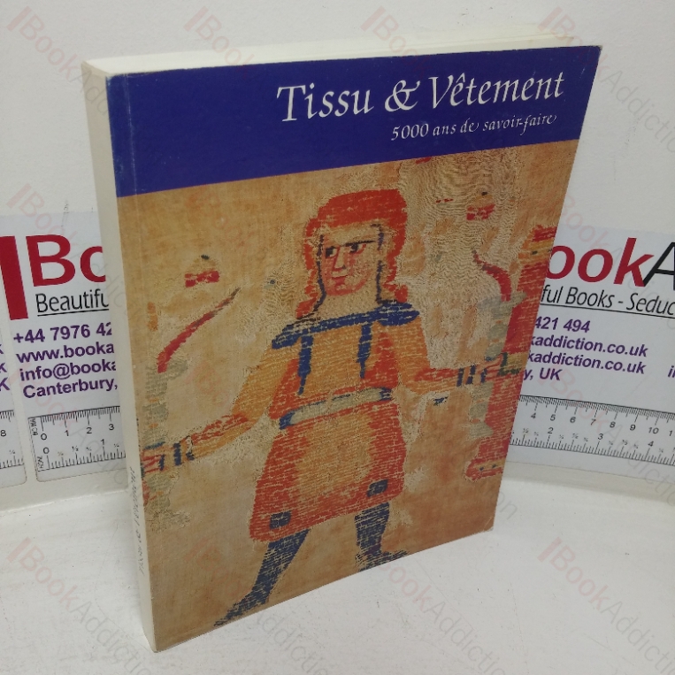 Tissu et Vêtement: 5000 Ans de Savoir-Faire (Exhibition Catalogue,  Guiry-en-Vexin, France, 25 Apr – 30 Nov 1986)
