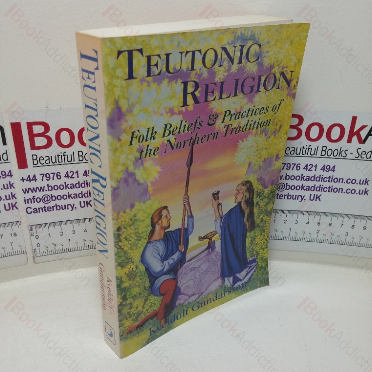 Teutonic Religion: Folk Beliefs & Practices of the Northern Tradition