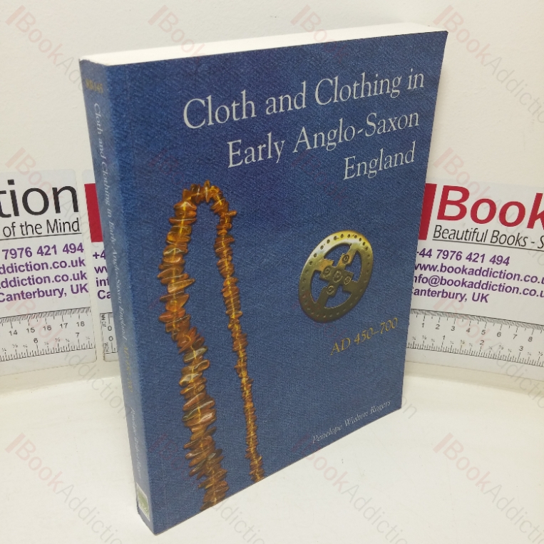 Cloth and Clothing in Early Anglo-Saxon England, AD 450-700 (CBA Research Report, No. 145)