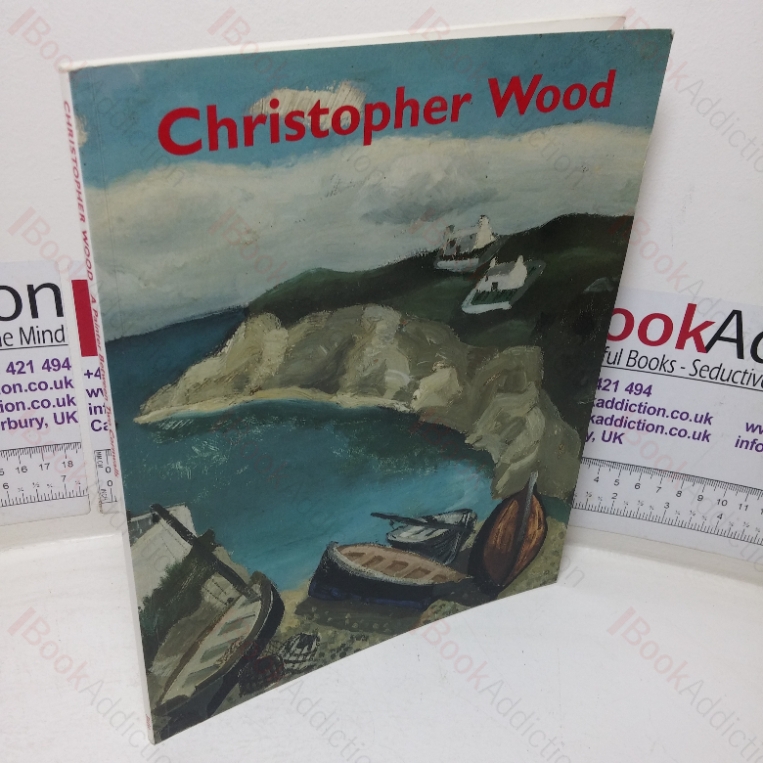 Christopher Wood: A Painter between Two Cornwalls (Exhibition Catalogue, Tate Gallery, St Ives, UK, 16 Nov 1996 – 20 Apr 1997)