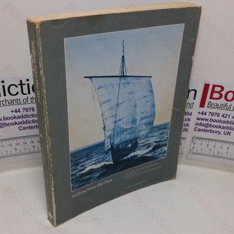 Sailing into the Past: Proceedings of the International Seminar of Replicas of Ancient and Medieval Vessels, Roskilde, 1984