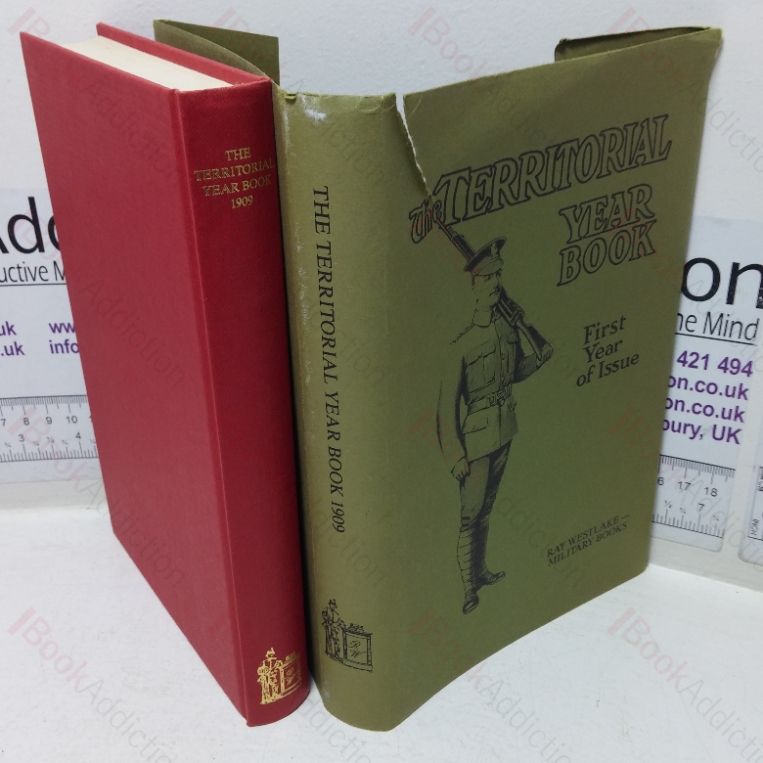 Territorial Year Book, 1909: A Handbook for the Territorial Soldier and the Citizen containing an Account of the Origin, Organization and Progress of the Territorial Force and its Place in National Defence