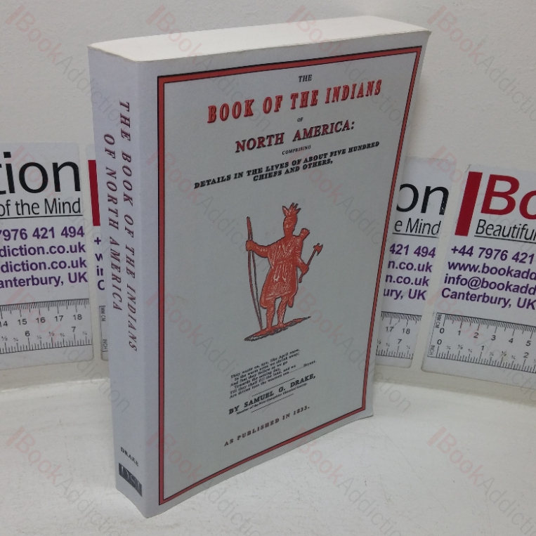 The Book of the Indians of North America: Comprising Details in the Loves of About Five Hundred Chiefs and Others