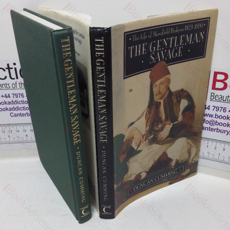 The Gentleman Savage: The Life and Times of Mansfield Parkyns, 1823-1894