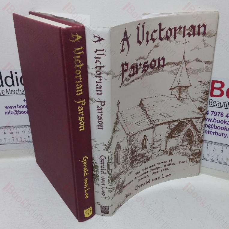 A Victorian Parson: The Life and Times of Thomas Prankerd Phelps, Ridley, Kent, Rector, 1840-1893