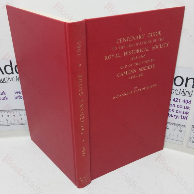 Centenary Guide to the Publications of the Royal Historical Society, 1858-1968 and the Former Camden Soceity, 1838-1897