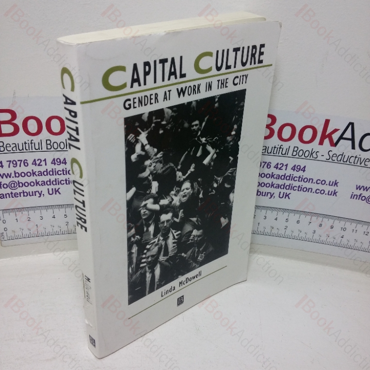Capital Culture: Gender at Work in the City (Studies in Urban and Social Change series)