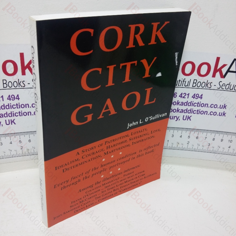 Cork City Gaol: A Story of Patriotism, Loyalty, Idealism etc