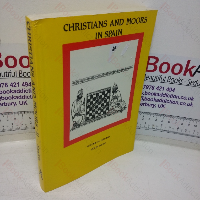 Christians and Moors in Spain, Volume II – 1195-1614
