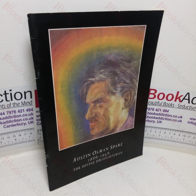 Austin Osman Spare, 1886-1956: The Divine Draughtsman- An Appreciation of the Man, the Artist and the Magician