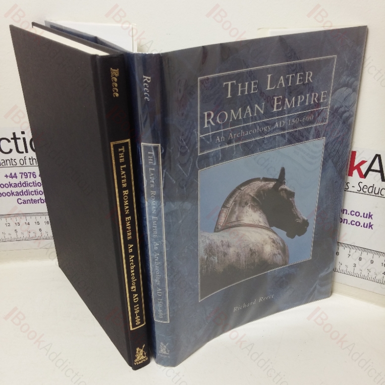 The Later Roman Empire: An Archaeology AD 150-600